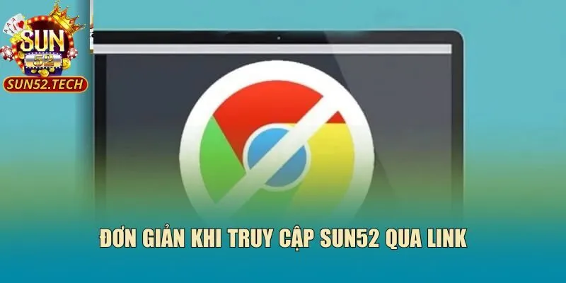 Đơn giản khi truy cập Sun52 qua link