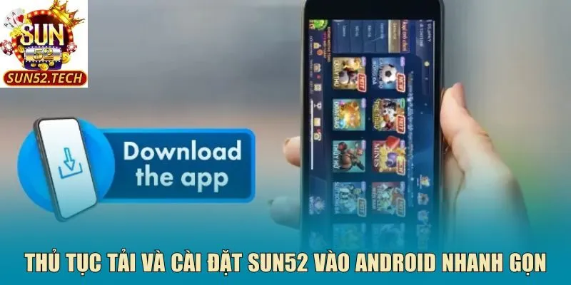 Thủ tục tải và cài đặt Sun52 vào Android nhanh gọn